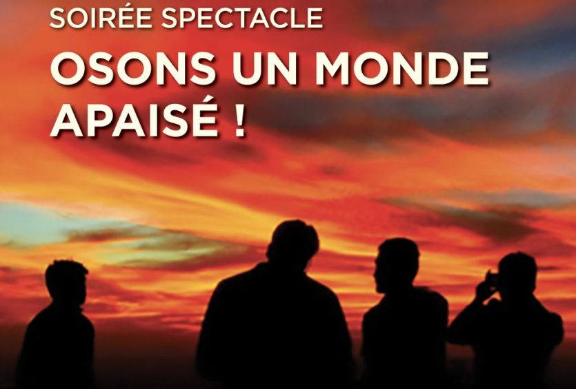 Soirée spectacle : Osons un monde apaisé !